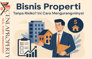 Bisnis Properti Tanpa Risiko? Ini Cara Menguranginya!