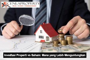 Investasi Properti vs Saham: Mana yang Lebih Menguntungkan?